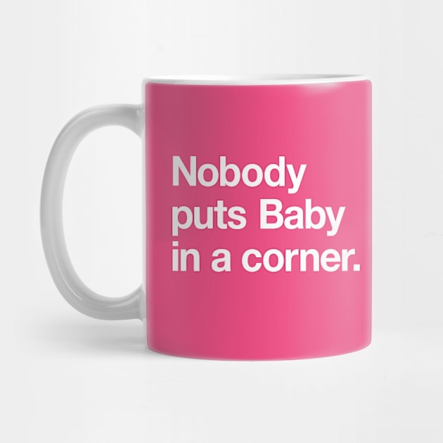 Nobody puts Baby in a corner! by Popvetica